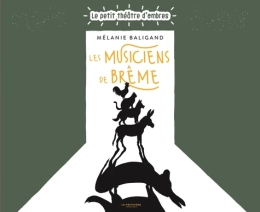 Les Musiciens de Brême - Le petit théâtre d'ombres - Mélanie Baligand - La Martinière Jeunesse