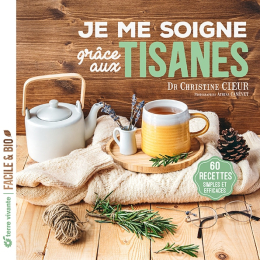 Je me soigne grâce aux tisanes – Christine Cieur – Terre Vivante
