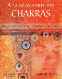 A la découverte des chakras - Rééquilibrez les énergies vitales de votre corps Guy Trédaniel