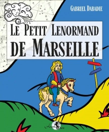 Le Petit Lenormand de Marseille - Avec 36 cartes Gabriel Dabadie