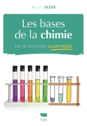 Les Bases de la chimie en 70 notions illustrées – Ali O. Sezer – Delachaux et Niestlé