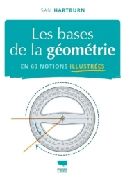 Les Bases de la géométrie en 60 notions illustrées – Sam Hartburn – Delachaux et Niestlé