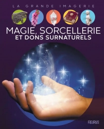 La grande imagerie Magie, sorcellerie et dons surnaturels Fleurus