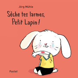 Sèche tes larmes, petit lapin ! de Muhle Jorg – livre jeunesse L'école des loisirs – Moulin Roty