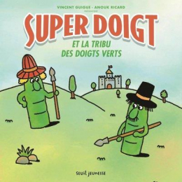 Super Doigt et la tribu des doigts verts Seuil jeunesse