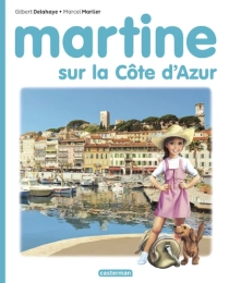 Martine Martine sur la Côte d'Azur Par :  Gilbert Delahaye ,  Marcel Marlier CASTERMAN