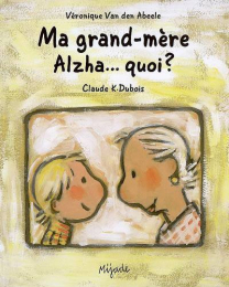 Ma grand-mère Alzha quoi ? Mijade