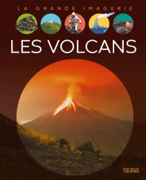 La grande imagerie Les volcans Fleurus