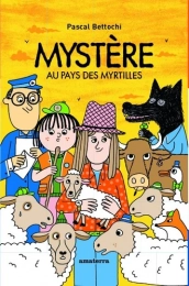 Les aventures champêtres de Brimbelle et de Fricadel Frisotis Mystère au pays des myrtilles  Pascal Bettochi