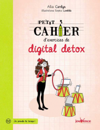 Petit cahier d'exercices de digital detox - Jouvence