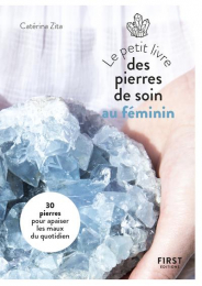 Le petit livre des pierres de soin au féminin First editions