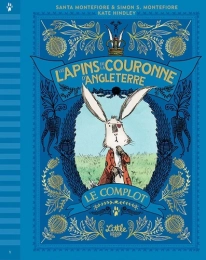 Les Lapins de la Couronne d'Angleterre - Le complot – Santa Montefiore, Simon Sebag Montefiore – Little Urban