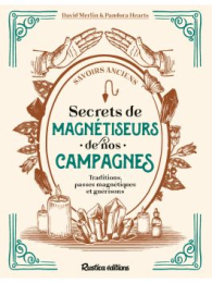 Secrets de magnétiseurs de nos campagnes – Savoirs anciens – Rustica