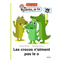 Les crocos n'aiment pas le O - Pascal Brissy / Nathalie Choux - J'écris, je lis