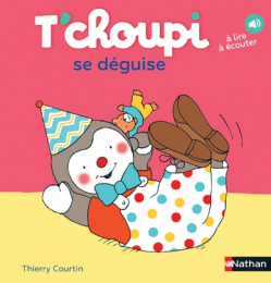 T'choupi se déguise - Thierry Courtin - Nathan