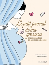 Le petit journal de ma grossesse et des premières semaines de mon bébé Marabout