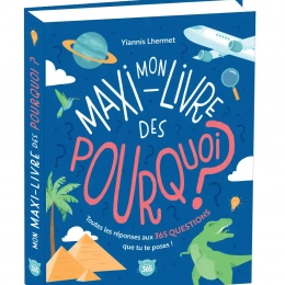 Mon maxi-livre des pourquoi ? - Toutes les réponses aux 365 questions que tu te poses Yiannis Lhermet