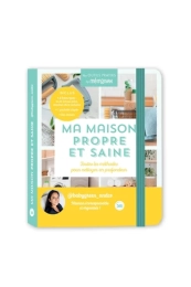 Ma maison propre et saine – Guide pratique écolo pour nettoyer pièce par pièce