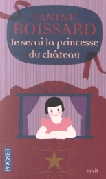 Je serai la princesse du château Janine Boissard Pocket