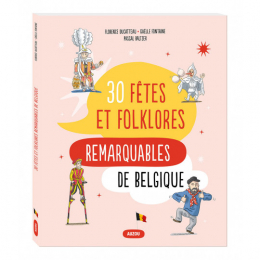 30 fêtes et folklores remarquables de Belgique Auzou