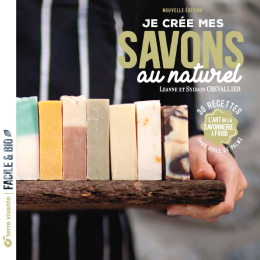 Je crée mes savons au naturel – Leanne Chevallier, Sylvain Chevallier – Terre Vivante