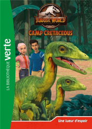 Jurassic World Camp Cretaceous  Une lueur d'espoir Tome 6 La bibliothèque verte