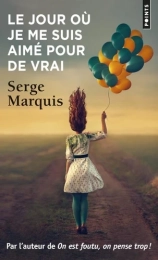 Le jour où je me suis aimé pour de vrai Serge Marquis