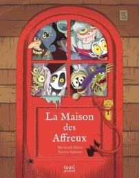 La Maison des affreux – Meritxell Martí & Xavier Salomó – Seuil Jeunesse