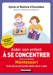 Aider son enfant à se concentrer grâce à la méthode Montessori - Leduc S