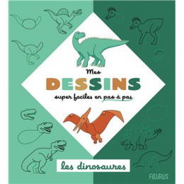 Mes dessins super faciles - Les dinosaures Fleurus