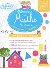 Réussir en maths avec Montessori et la pédagogie de Singapour 3-5 ans - Larousse