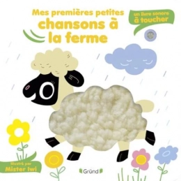 Mes premières petites chansons à la ferme - Un livre sonore à toucher - Mister Iwi