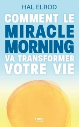 Comment le Miracle Morning va transformer votre vie - Grand Format Hal Elrod