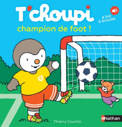 T'choupi joue au foot - Thierry Courtin - Nathan