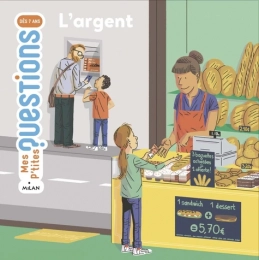 Mes ptites questions L'argent expliqué aux enfants Edition Milan