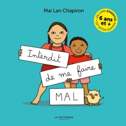 Interdit de me faire mal ! – Grand format, version enrichie – Mai Lan Chapiron – La Martinière Jeunesse