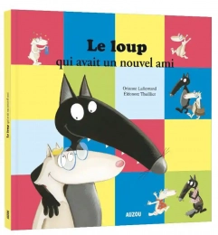 Le loup qui avait un nouvel ami Mes grands Albums Auzou