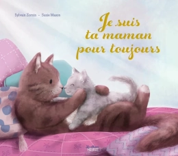 Je suis ta maman, pour toujours - Sylvain Zorzin - Fleurus