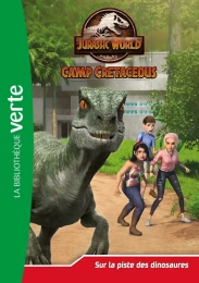 Jurassic World Camp Cretaceous Tome 3 La bibliothèque verte