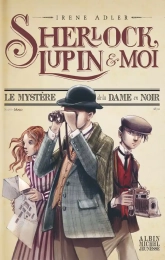 Sherlock, Lupin et moi Tome 1 Le mystère de la dame en noir Albin Michel