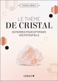 Le thème de cristal 33 pierres pour optimiser votre potentiel Leduc
