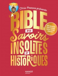 La bible des savoirs insolites et historiques Mango Editions