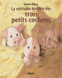La véritable histoire des trois petits cochons Mijade