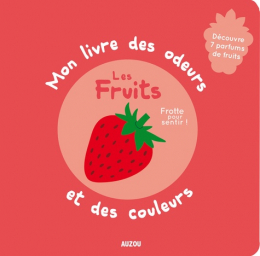 Mon livre des odeurs et des couleurs Les fruits Auzou