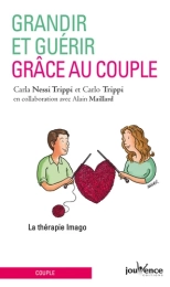 Grandir et guérir grâce au couple. La thérapie Imago Carla Nessi Trippi ,  Carlo Trippi