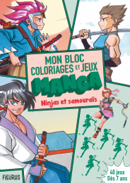 Mon bloc de coloriages et jeux manga – ninjas et samouraïs Fleurus