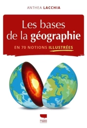 Les Bases de la géographie en 70 notions illustrées – Anthea Lacchia – Delachaux et Niestlé