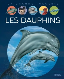 La grande imagerie Les dauphins Fleurus