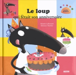 Le loup qui fetait son anniversaire Mes grands Albums Auzou