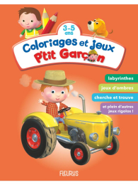 Coloriages et jeux P'tit garçon - Grand livre de jeux - Fleurus